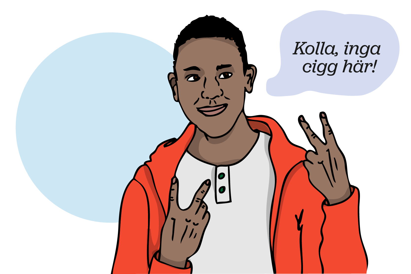 En person som gör v-tecken med fingrarna och säger "Kolla, inga cigg här!" Illustration.