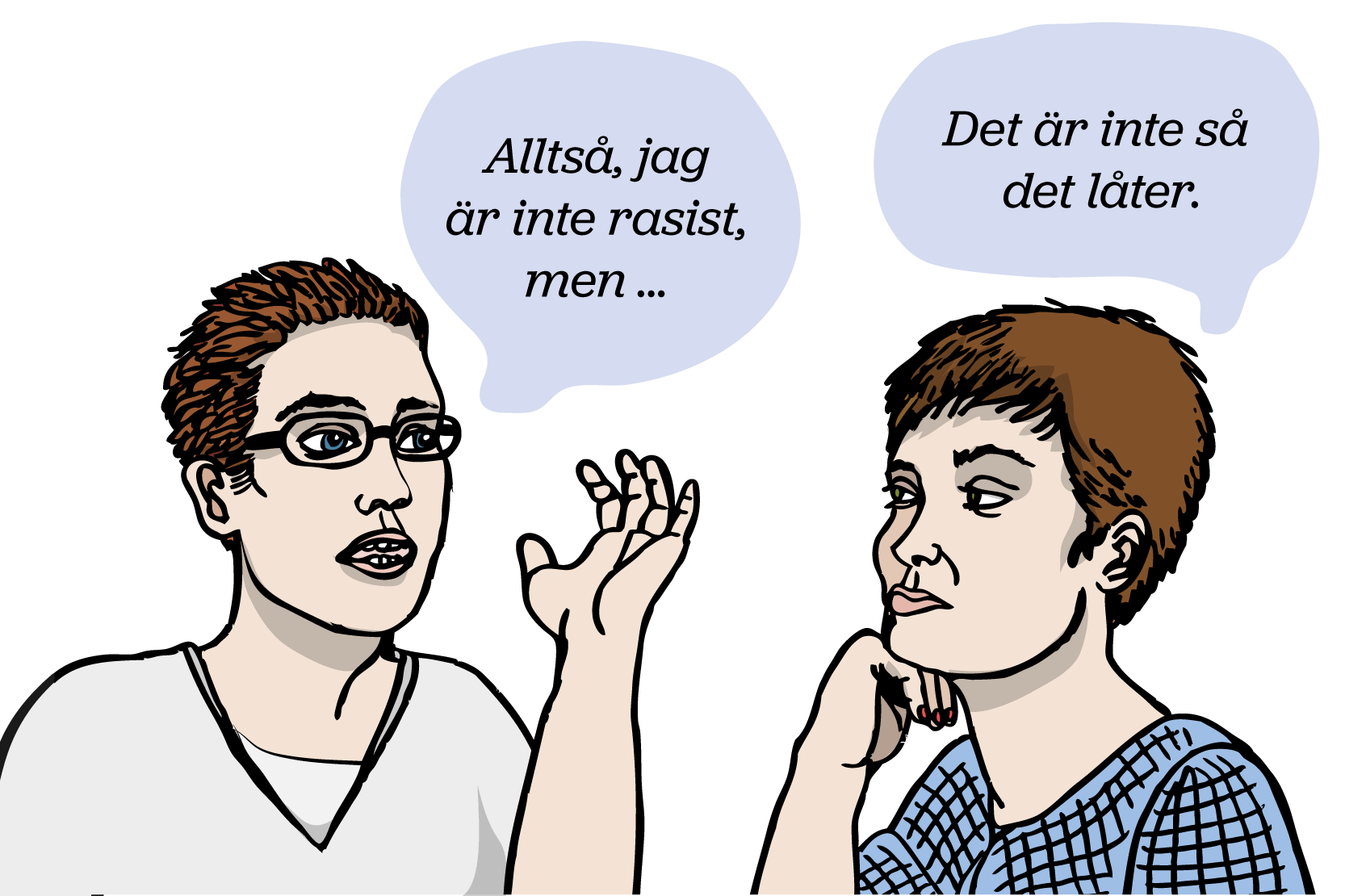 Alltså jag är inte rasist, men...