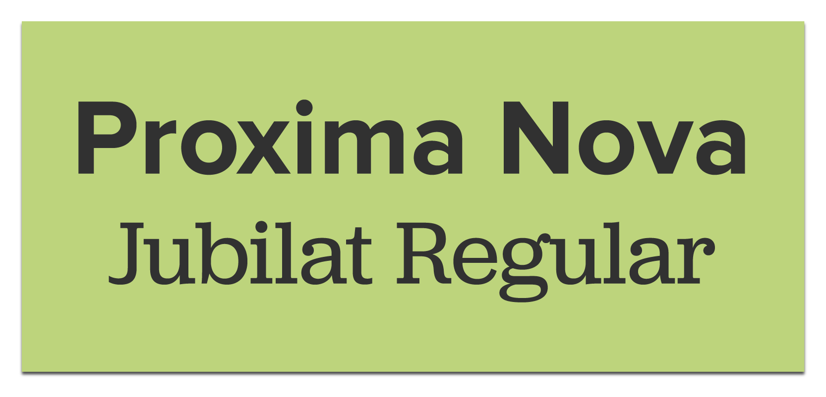 Exempel på Proxima Nova och Jubilat.