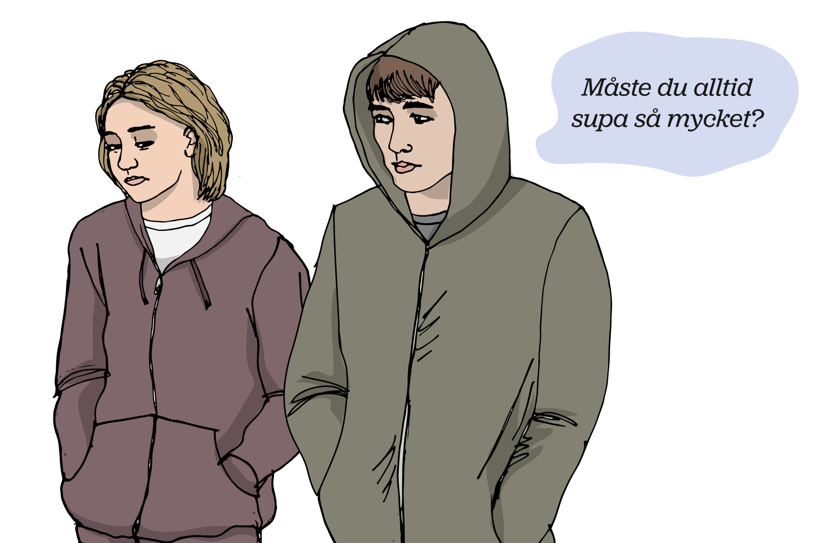 Två personer, den ena säger: "Måste du alltid supa så mycket?", illustration.