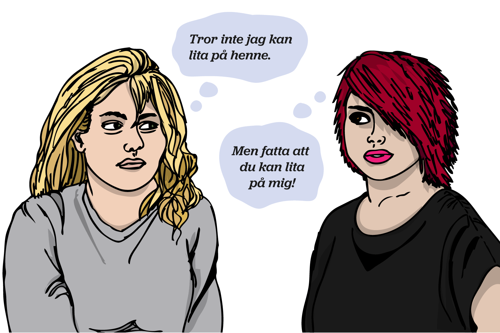 Två personer som tittar på varandra. Den ena tänker "Tror inte jag kan lita på henne." Den andra tänker: "Men fatta att du kan lita på mig!" Illustration.