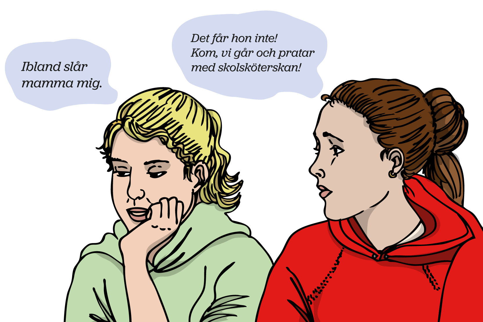 En ung person säger till en annan ung personer om de ska prata med skolsköterskan eftersom hen blir slagen av sin mamma.